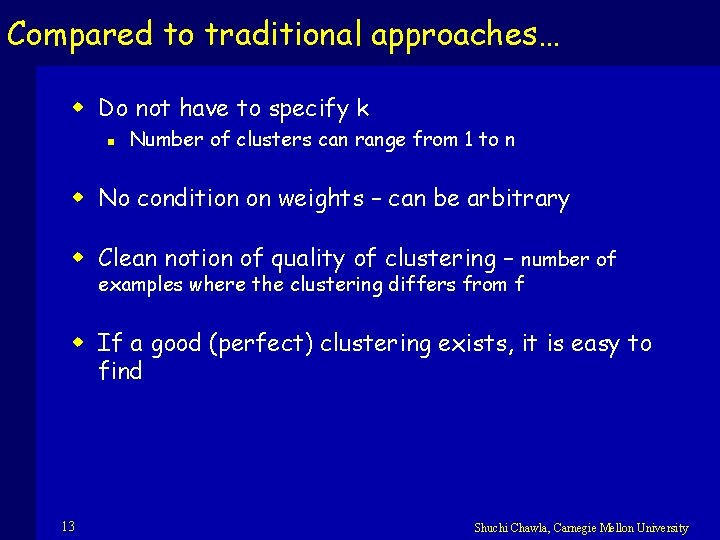 Compared to traditional approaches… w Do not have to specify k n Number of