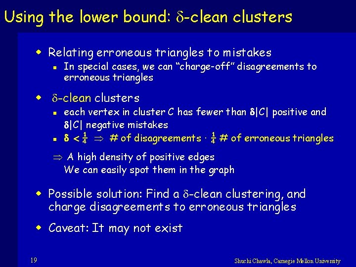 Using the lower bound: -clean clusters w Relating erroneous triangles to mistakes n In