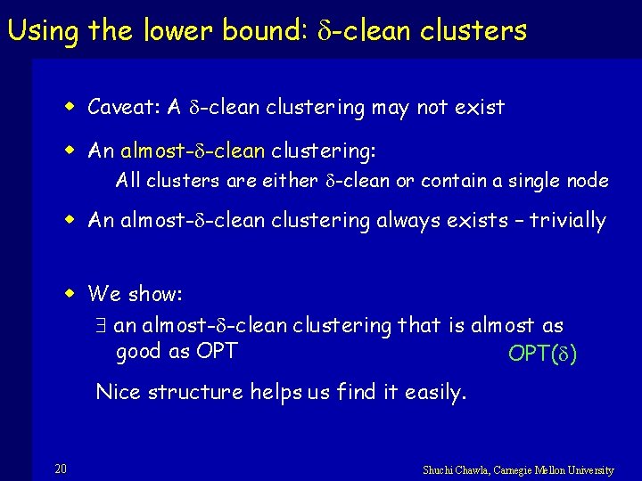 Using the lower bound: -clean clusters w Caveat: A -clean clustering may not exist