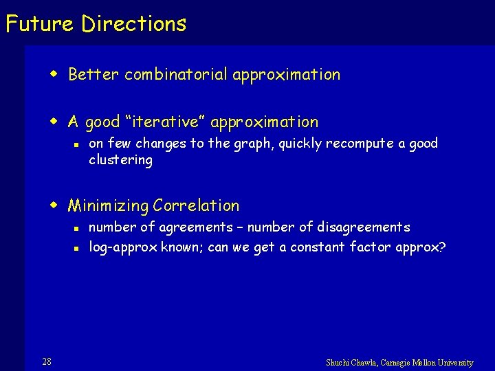 Future Directions w Better combinatorial approximation w A good “iterative” approximation n on few