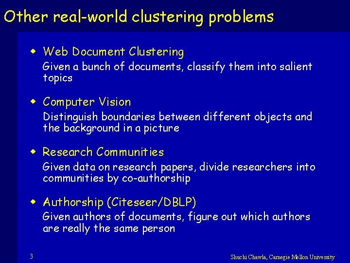 Other real-world clustering problems w Web Document Clustering Given a bunch of documents, classify