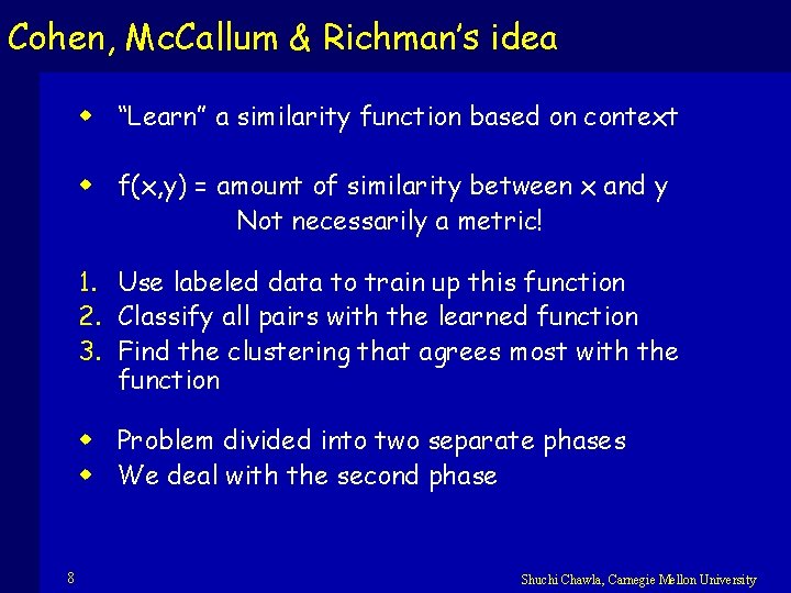 Cohen, Mc. Callum & Richman’s idea w “Learn” a similarity function based on context