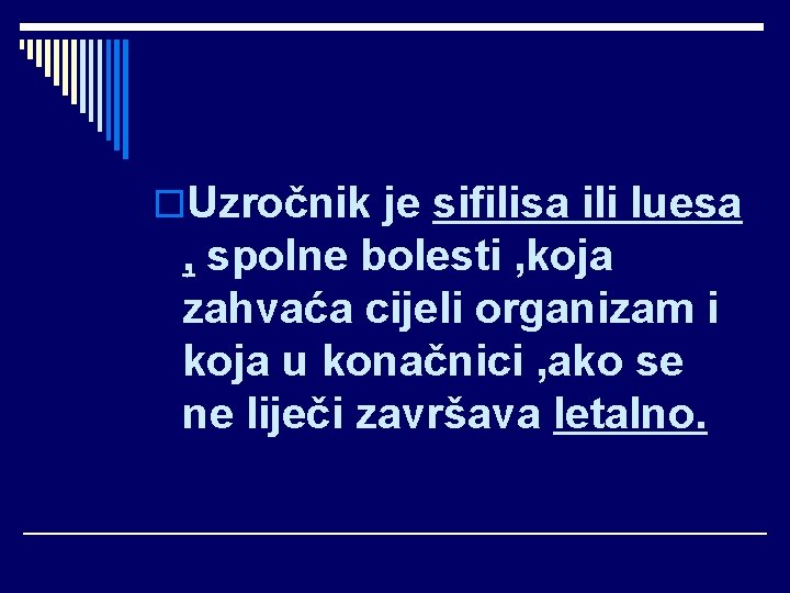 o. Uzročnik je sifilisa ili luesa , spolne bolesti , koja zahvaća cijeli organizam