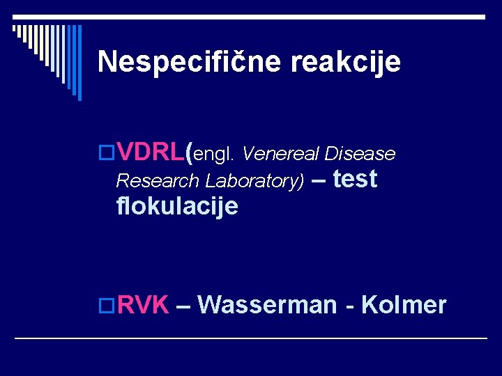 Nespecifične reakcije o. VDRL(engl. Venereal Disease Research Laboratory) flokulacije – test o. RVK –