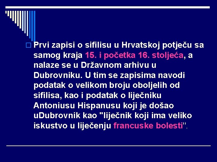 o Prvi zapisi o sifilisu u Hrvatskoj potječu sa samog kraja 15. i početka