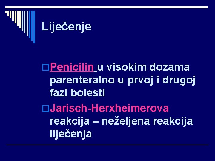 Liječenje o. Penicilin u visokim dozama parenteralno u prvoj i drugoj fazi bolesti o.