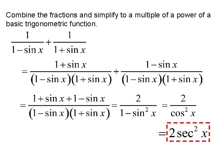 Combine the fractions and simplify to a multiple of a power of a basic