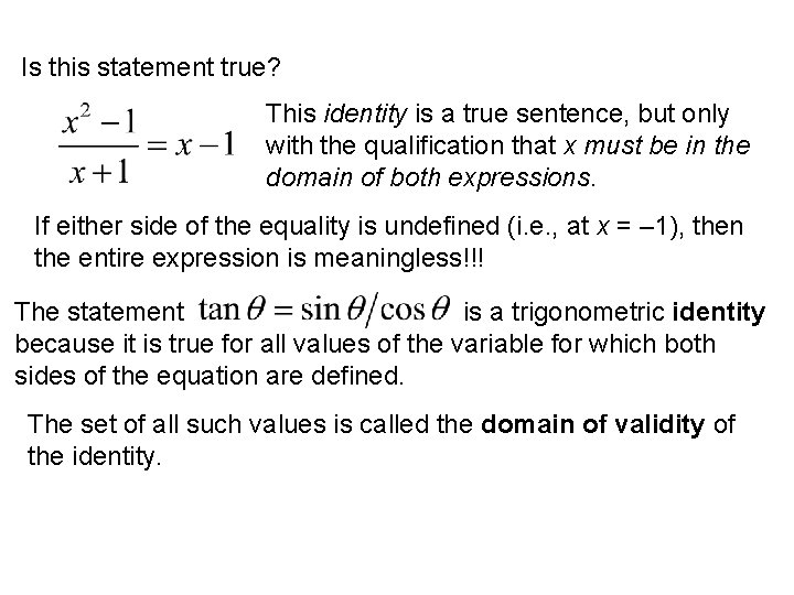 Is this statement true? This identity is a true sentence, but only with the