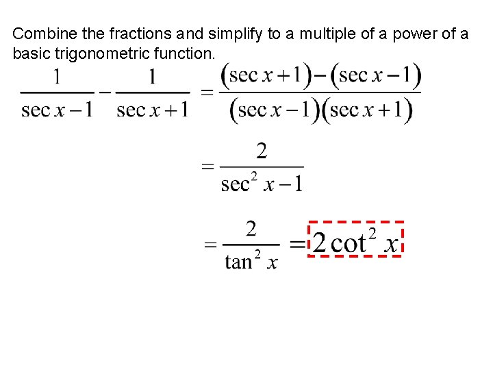 Combine the fractions and simplify to a multiple of a power of a basic