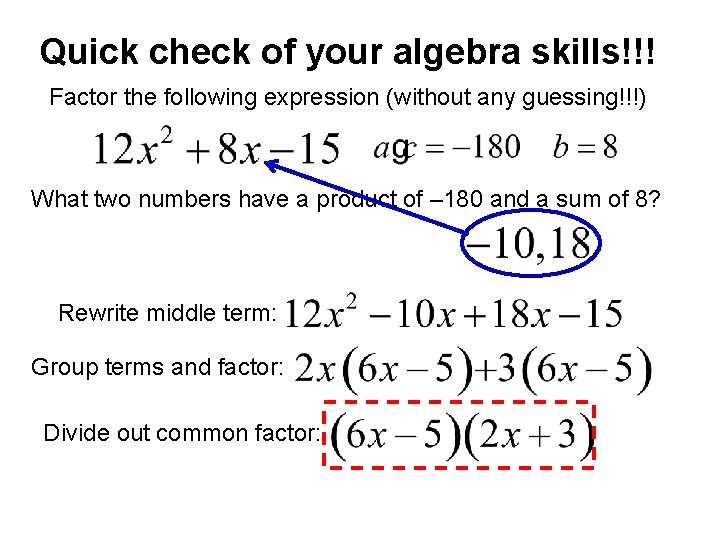 Quick check of your algebra skills!!! Factor the following expression (without any guessing!!!) What