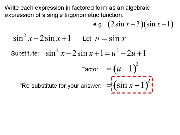 Write each expression in factored form as an algebraic expression of a single trigonometric