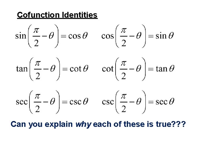 Cofunction Identities Can you explain why each of these is true? ? ? 