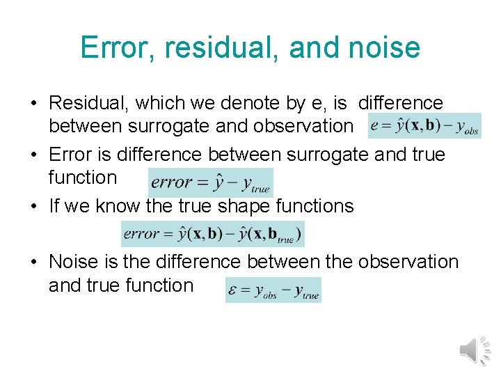 Error, residual, and noise • Residual, which we denote by e, is difference between