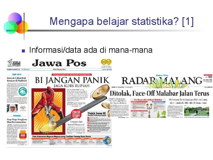 Mengapa belajar statistika? [1] n Informasi/data ada di mana-mana 