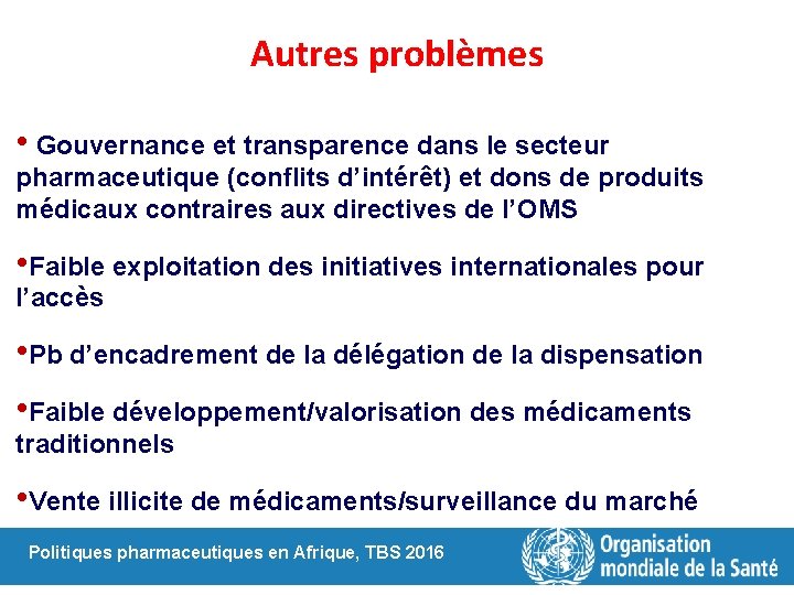 Autres problèmes • Gouvernance et transparence dans le secteur pharmaceutique (conflits d’intérêt) et dons