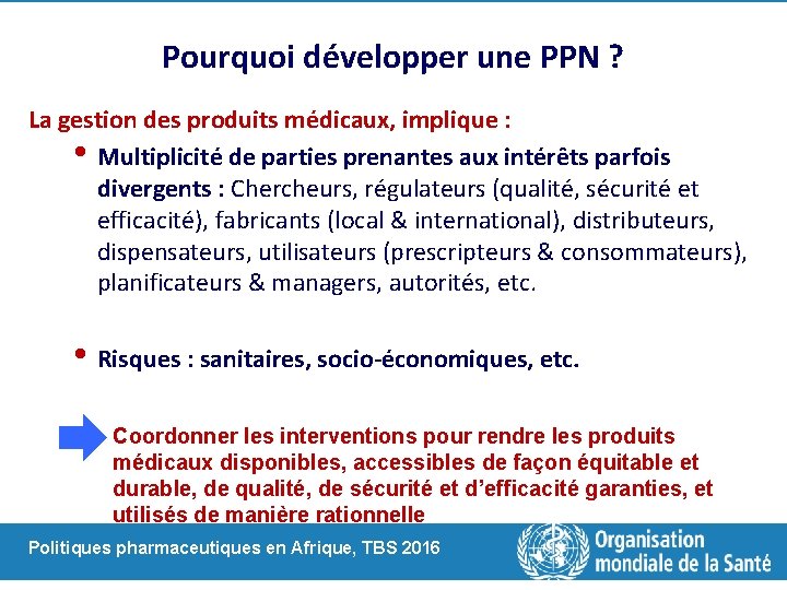 Pourquoi développer une PPN ? La gestion des produits médicaux, implique : • Multiplicité