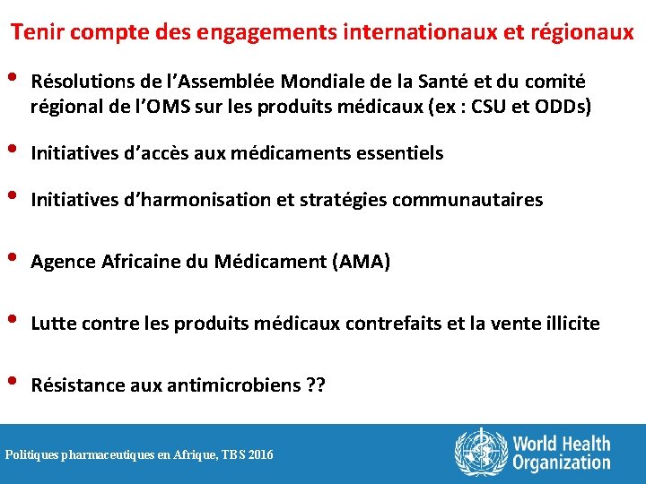 Tenir compte des engagements internationaux et régionaux • Résolutions de l’Assemblée Mondiale de la