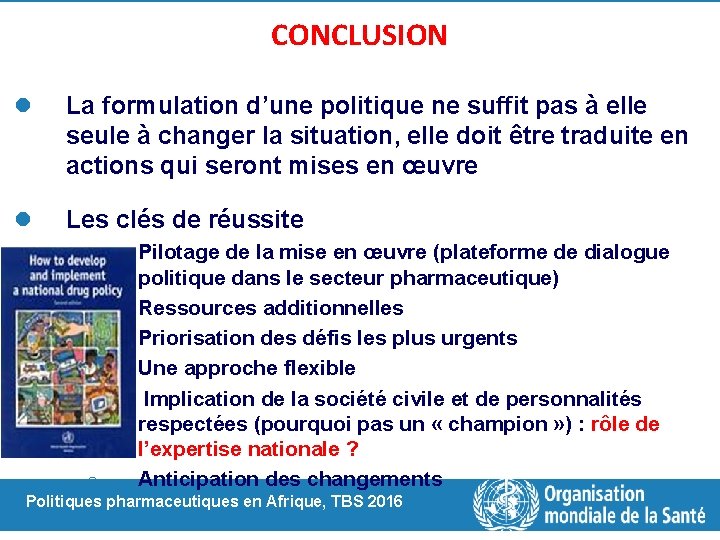 CONCLUSION l La formulation d’une politique ne suffit pas à elle seule à changer