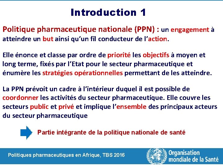 Introduction 1 Politique pharmaceutique nationale (PPN) : un engagement à atteindre un but ainsi