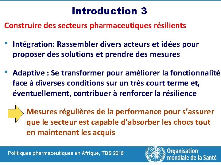 Introduction 3 Construire des secteurs pharmaceutiques résilients • Intégration: Rassembler divers acteurs et idées