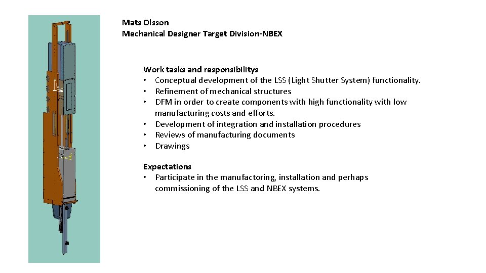 Mats Olsson Mechanical Designer Target Division-NBEX Work tasks and responsibilitys • Conceptual development of