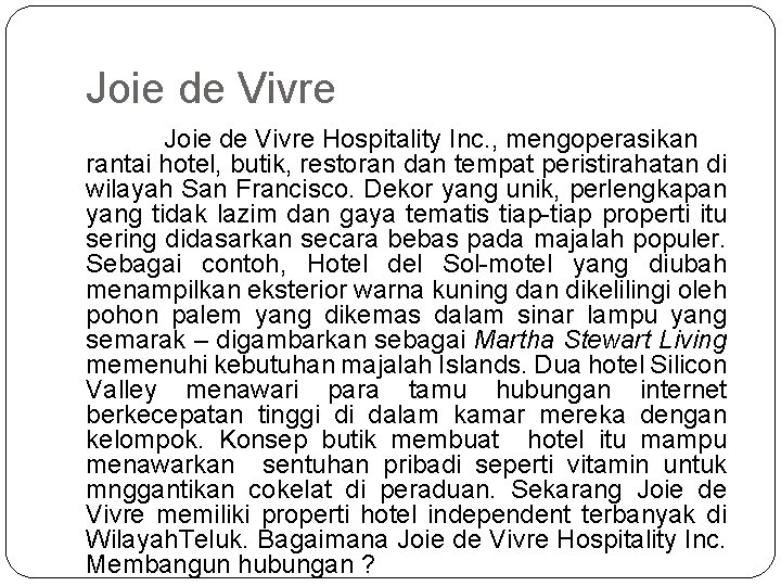 Joie de Vivre Hospitality Inc. , mengoperasikan rantai hotel, butik, restoran dan tempat peristirahatan