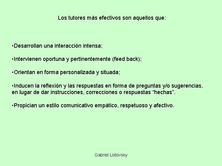 Los tutores más efectivos son aquellos que: • Desarrollan una interacción intensa; • Intervienen