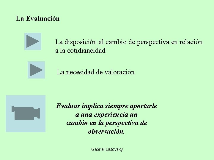 La Evaluación La disposición al cambio de perspectiva en relación a la cotidianeidad La