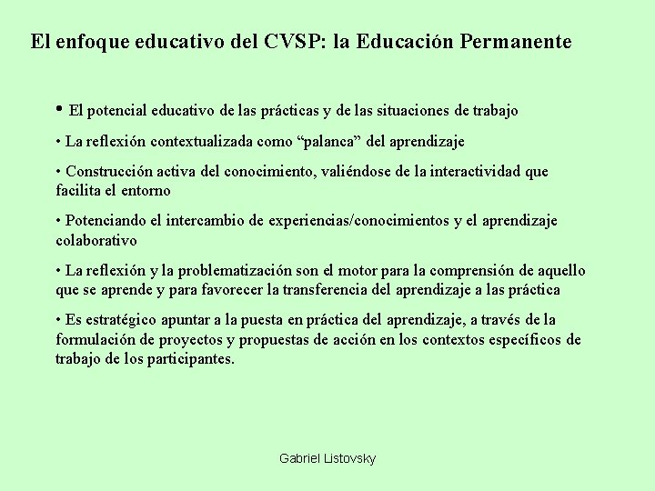 El enfoque educativo del CVSP: la Educación Permanente • El potencial educativo de las