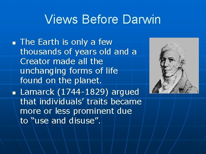 Views Before Darwin n n The Earth is only a few thousands of years