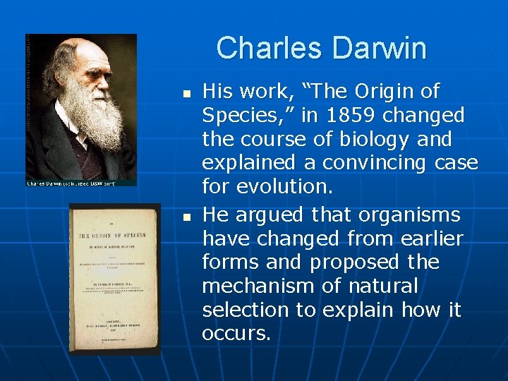 Charles Darwin n n His work, “The Origin of Species, ” in 1859 changed