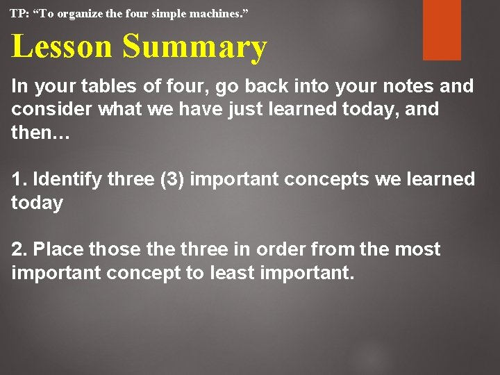 TP: “To organize the four simple machines. ” Lesson Summary In your tables of