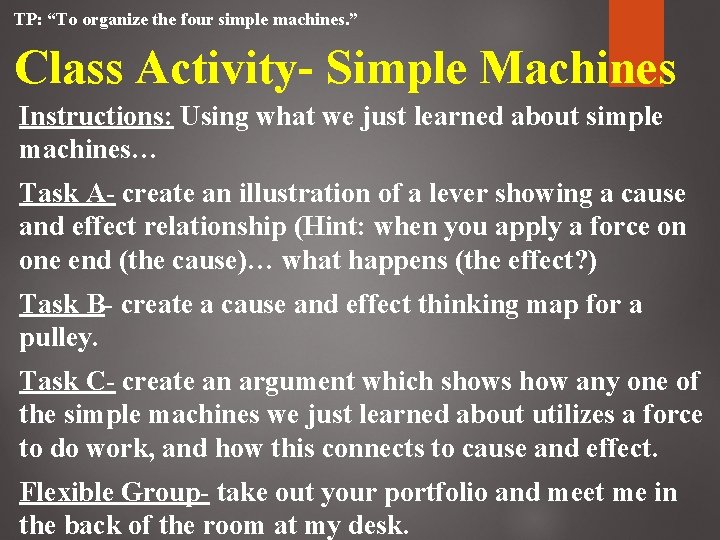TP: “To organize the four simple machines. ” Class Activity- Simple Machines Instructions: Using