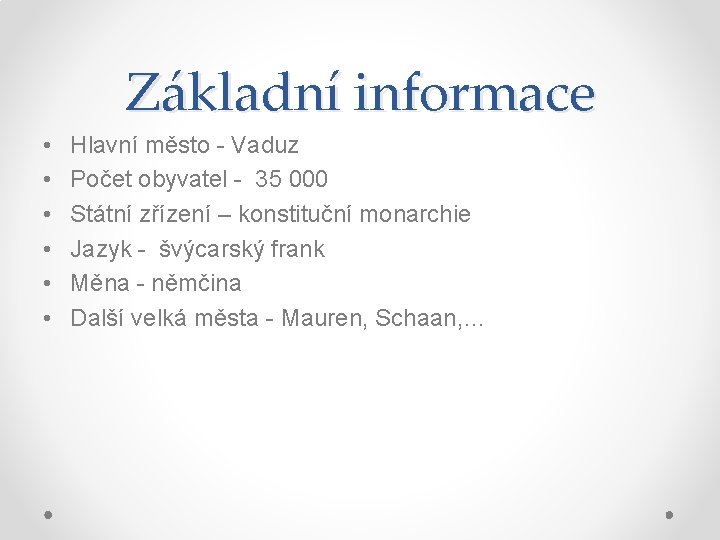 Základní informace • • • Hlavní město - Vaduz Počet obyvatel - 35 000 Základní informace • • • Hlavní město - Vaduz Počet obyvatel - 35 000