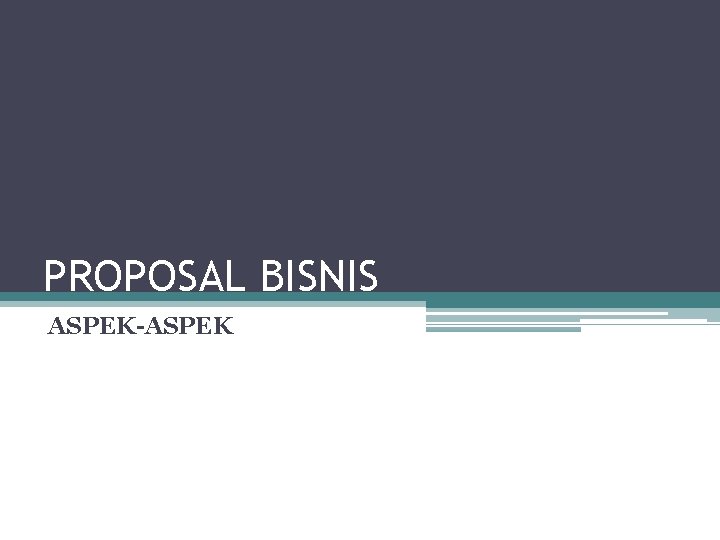 PROPOSAL BISNIS ASPEK-ASPEK 