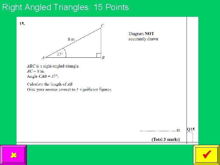 Right Angled Triangles: 15 Points 