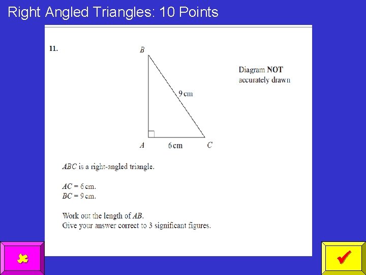 Right Angled Triangles: 10 Points 