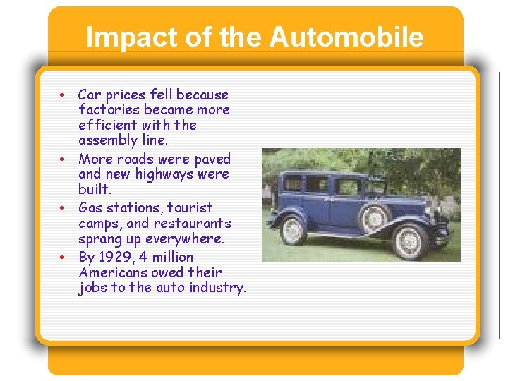 Impact of the Automobile • Car prices fell because factories became more efficient with