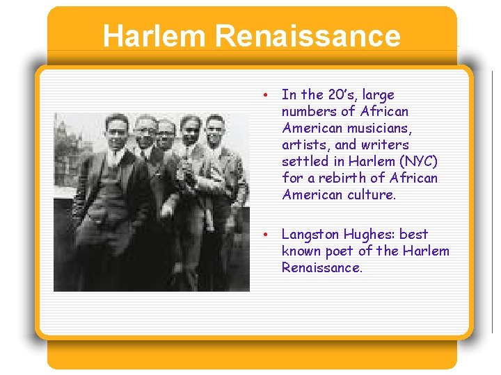 Harlem Renaissance • In the 20’s, large numbers of African American musicians, artists, and