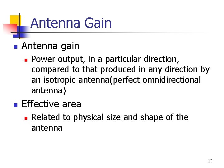 Antenna Gain n Antenna gain n n Power output, in a particular direction, compared