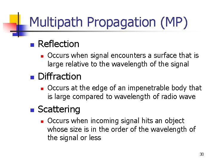 Multipath Propagation (MP) n Reflection n n Diffraction n n Occurs when signal encounters