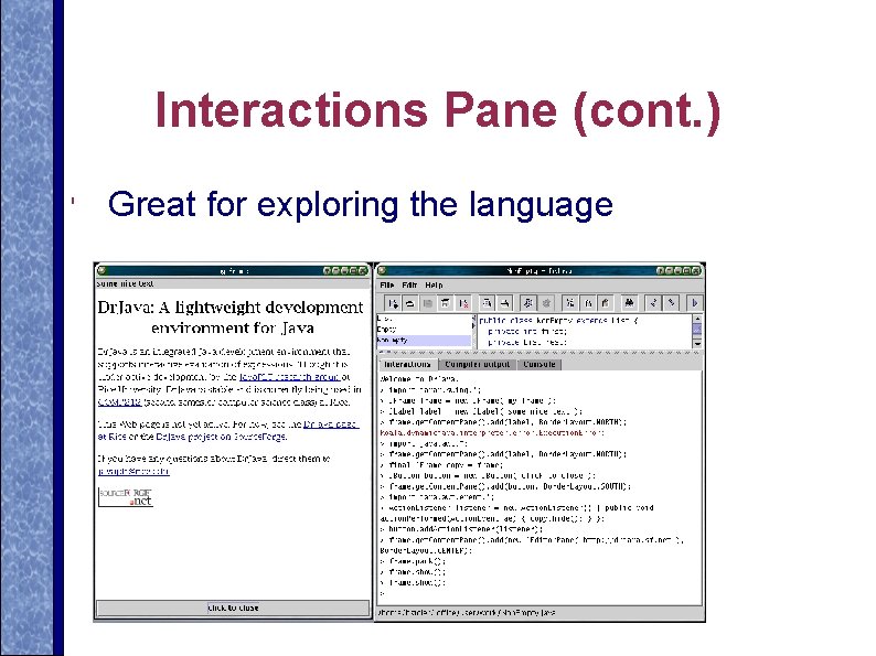 Interactions Pane (cont. ) ' Great for exploring the language 