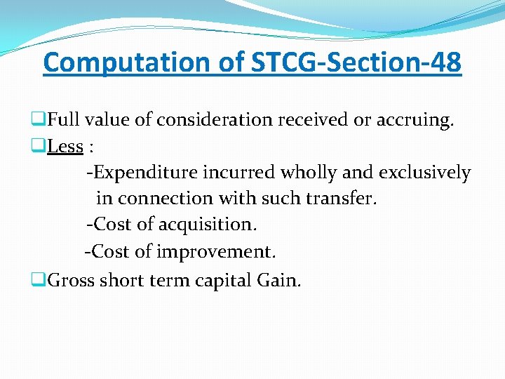 Computation of STCG-Section-48 q. Full value of consideration received or accruing. q. Less :