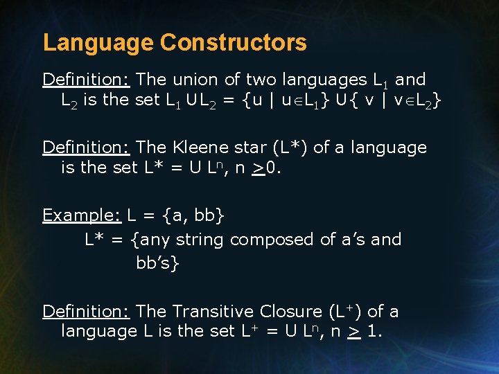 Language Constructors Definition: The union of two languages L 1 and L 2 is