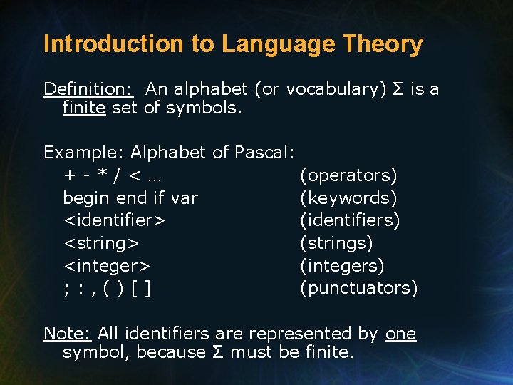 Introduction to Language Theory Definition: An alphabet (or vocabulary) Σ is a finite set