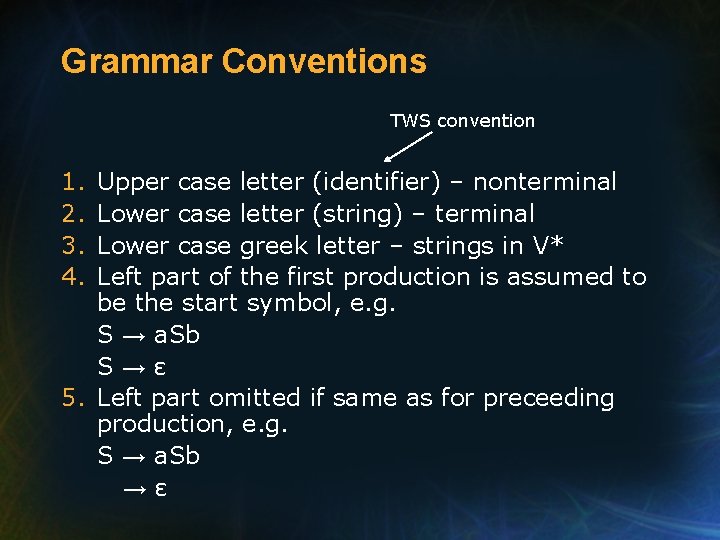 Grammar Conventions TWS convention 1. 2. 3. 4. Upper case letter (identifier) – nonterminal