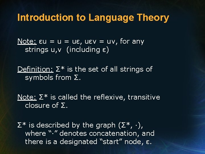 Introduction to Language Theory Note: εu = uε, uεv = uv, for any strings