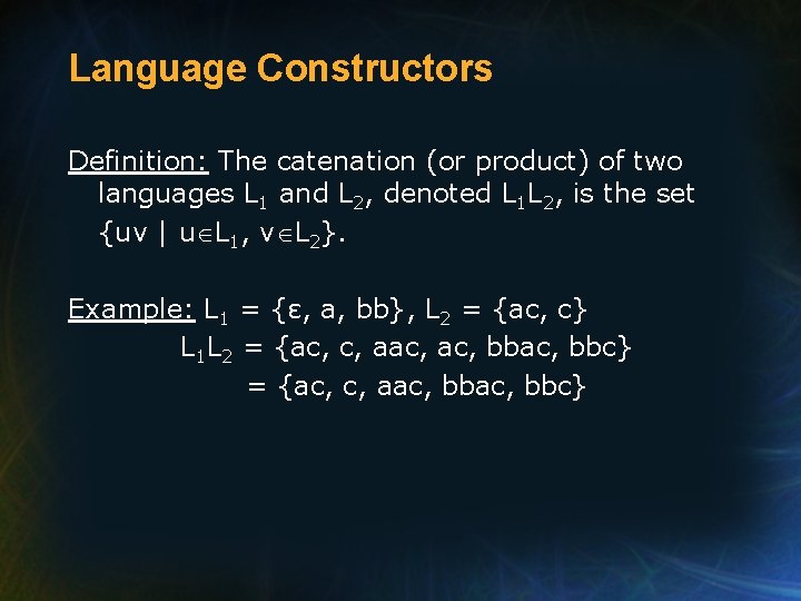 Language Constructors Definition: The catenation (or product) of two languages L 1 and L