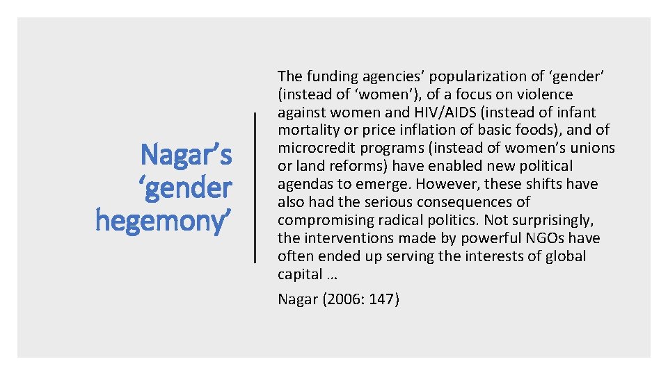 Nagar’s ‘gender hegemony’ The funding agencies’ popularization of ‘gender’ (instead of ‘women’), of a