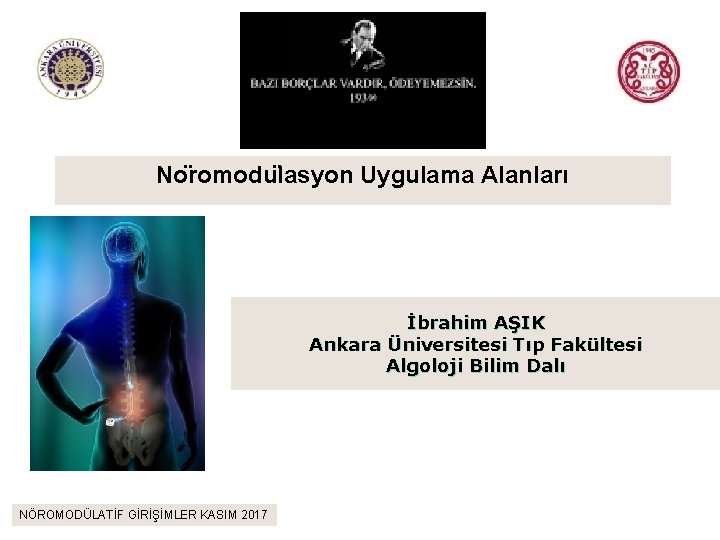No romodu lasyon Uygulama Alanları İbrahim AŞIK Ankara Üniversitesi Tıp Fakültesi Algoloji Bilim Dalı